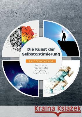 Die Kunst der Selbstoptimierung - 4 in 1 Sammelband: Biohacking Neuroathletik Entgiftung Besser schlafen Maximilian Reitmeyer 9783741273186 Books on Demand - książka