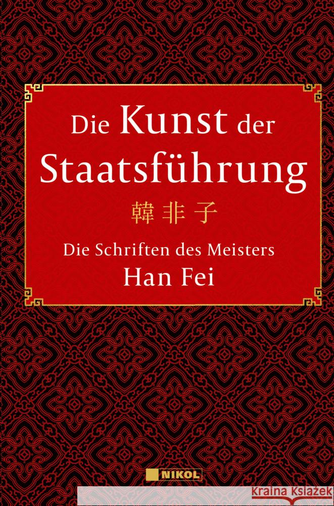 Die Kunst der Staatsführung: Die Schriften des Meisters Han Fei:Gesamtausgabe Fei, Han 9783868207460 Nikol Verlag - książka