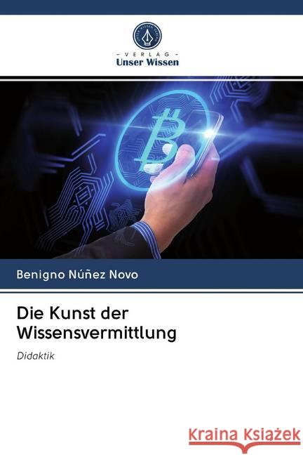 Die Kunst der Wissensvermittlung : Didaktik Núñez Novo, Benigno 9786202601948 Sciencia Scripts - książka