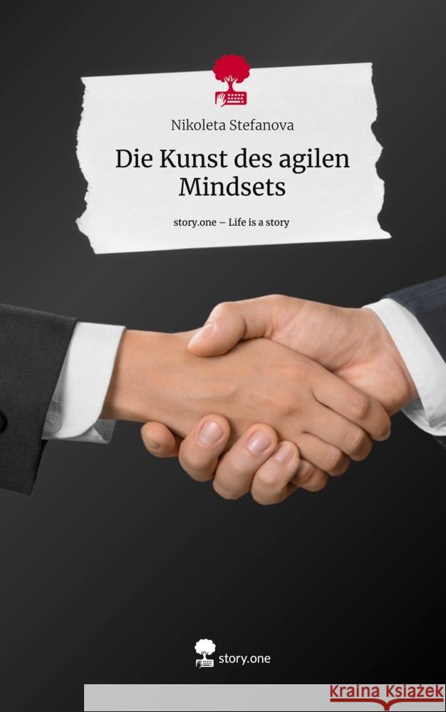 Die Kunst des agilen Mindsets. Life is a Story - story.one Stefanova, Nikoleta 9783711564429 story.one publishing - książka
