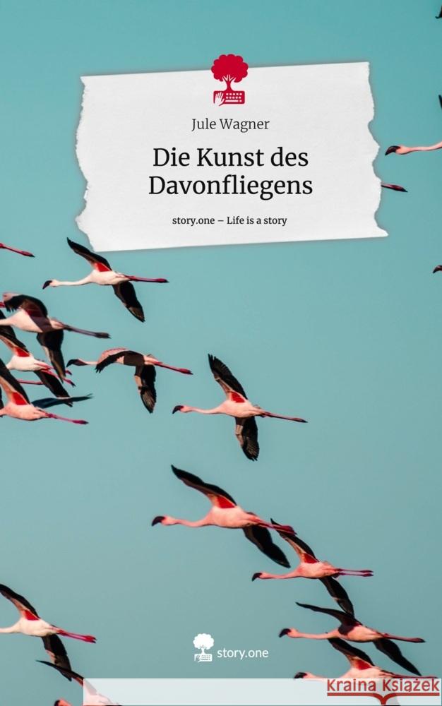 Die Kunst des Davonfliegens. Life is a Story - story.one Wagner, Jule 9783711547385 story.one publishing - książka