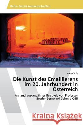 Die Kunst des Emaillierens im 20. Jahrhundert in Österreich Volk Alena 9783639724462 AV Akademikerverlag - książka