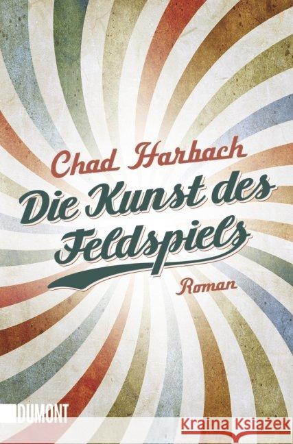 Die Kunst des Feldspiels : Roman Harbach, Chad 9783832162528 DuMont Buchverlag - książka