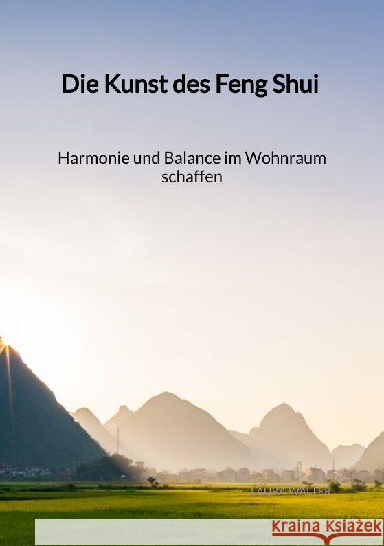 Die Kunst des Feng Shui - Harmonie und Balance im Wohnraum schaffen Walter, Laura 9783347992887 Jaltas Books - książka