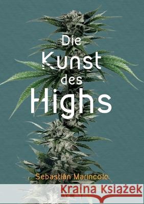 Die Kunst des Highs: Wie wir mit Cannabis unser Bewusstsein bereichern können Marincolo, Sebastián 9783347284630 Tredition Gmbh - książka