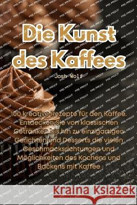 Die Kunst des Kaffees Josh Wolf   9781835009864 Aurosory ltd - książka