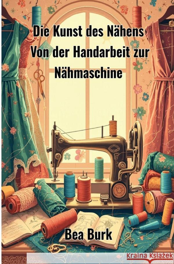 Die Kunst des Nähens Burk, Bea 9783819082375 epubli - książka