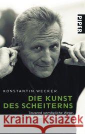 Die Kunst des Scheiterns : Tausend unmögliche Wege, das Glück zu finden Wecker, Konstantin   9783492253192 Piper - książka