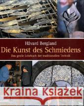 Die Kunst des Schmiedens : Das große Lehrbuch der traditionellen Technik Bergland, Håvard   9783980870948 Wieland - książka