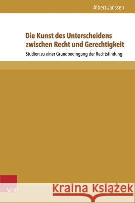 Die Kunst Des Unterscheidens Zwischen Recht Und Gerechtigkeit: Studien Zu Einer Grundbedingung Der Rechtsfindung Janssen, Albert 9783847105428 V&r Unipress - książka
