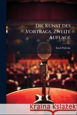 Die Kunst Des Vortrags, Zweite Auflage Emil Palleske 9781144619310  - książka