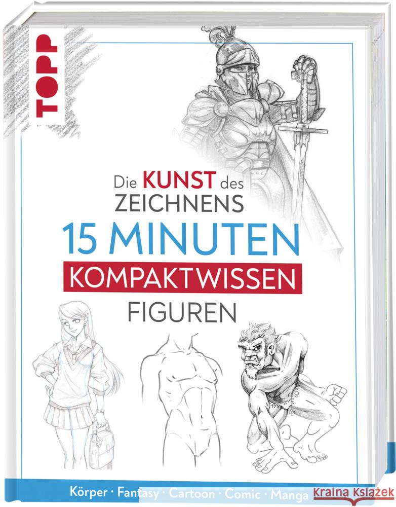 Die Kunst des Zeichnens 15 Minuten Kompaktwissen Figuren frechverlag 9783735881311 Frech - książka