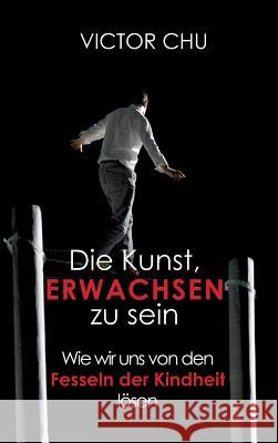 Die Kunst, Erwachsen Zu Sein Chu, Victor 9783849595128 Tredition Gmbh - książka