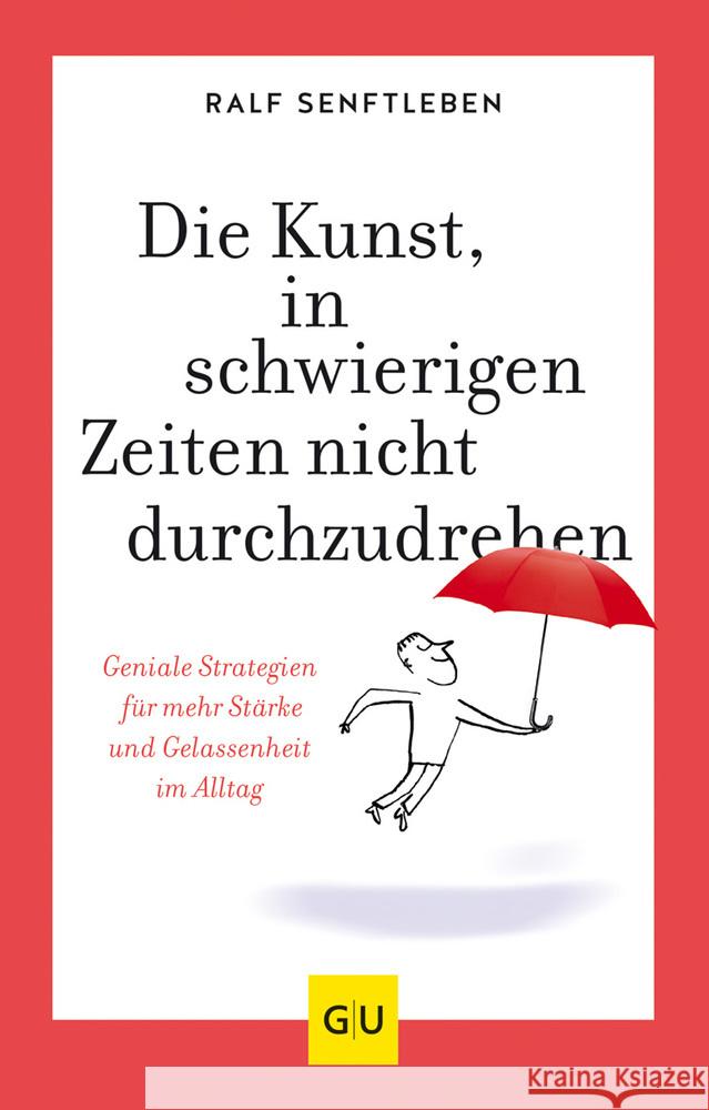 Die Kunst, in schwierigen Zeiten nicht durchzudrehen Senftleben, Ralf 9783833875014 Gräfe & Unzer - książka