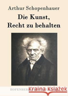 Die Kunst, Recht zu behalten Arthur Schopenhauer 9783843014809 Hofenberg - książka