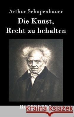 Die Kunst, Recht zu behalten Arthur Schopenhauer 9783843073424 Hofenberg - książka