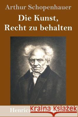 Die Kunst, Recht zu behalten (Großdruck) Arthur Schopenhauer 9783847827757 Henricus - książka