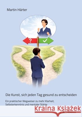 Die Kunst, sich jeden Tag gesund zu entscheiden Härter, Martin 9783384781147 Edition Kompass - książka