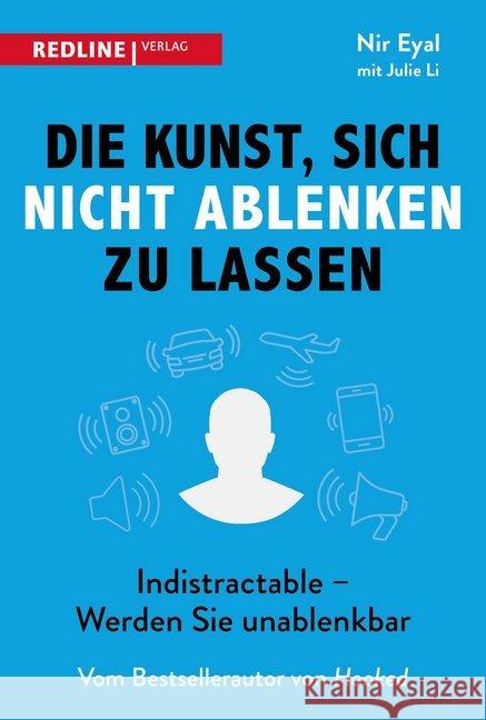 Die Kunst, sich nicht ablenken zu lassen : Indistractable - Werden Sie unablenkbar Eyal, Nir; Li, Julie 9783868817546 Redline Verlag - książka