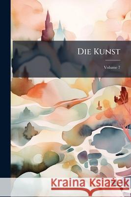 Die Kunst, Volume 7 Anonymous 9781145079724  - książka