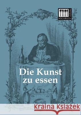 Die Kunst Zu Essen  9783944350509 Kochbuch-Verlag - książka