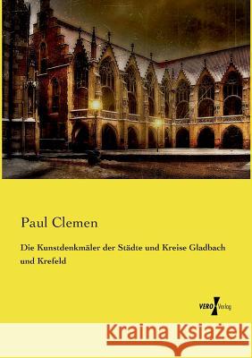 Die Kunstdenkmäler der Städte und Kreise Gladbach und Krefeld Clemen, Paul 9783737206112 Vero Verlag - książka