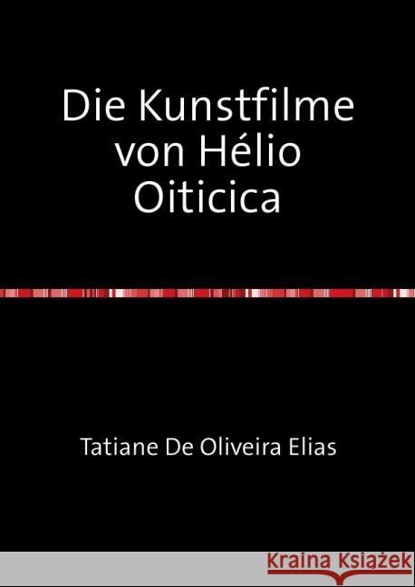 Die Kunstfilme von Hélio Oiticica De Oliveira Elias, Tatiane 9783844290127 epubli - książka