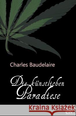 Die Kunstlichen Paradiese Baudelaire, Charles 9783862671731 Europäischer Literaturverlag - książka