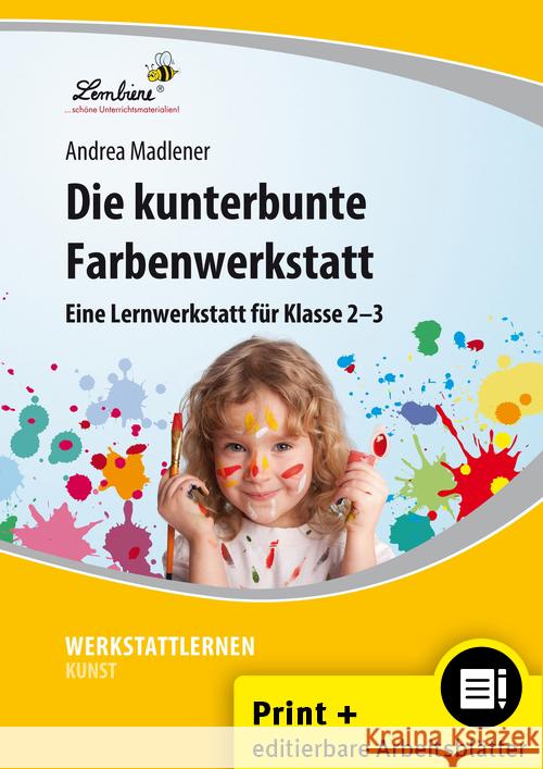 Die kunterbunte Farbenwerkstatt, Set mit CD-ROM : Eine Lernwerkstatt für Klasse 2-3. Kopiervorlagen. Mit CD-ROM - kompletter Inhalt als editierbare Microsoft Word Dokumente sowie als PDF Madlener, Andrea 9783869987262 Lernbiene Verlag - książka