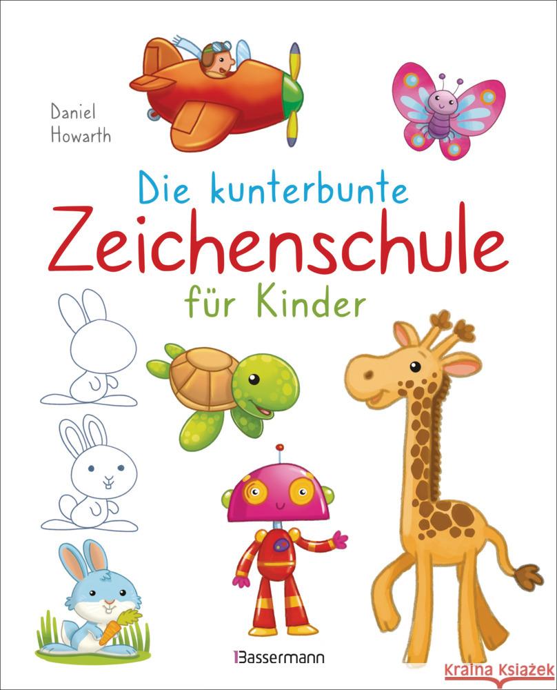 Die kunterbunte Zeichenschule für Kinder. Zeichnen lernen ab 4 Jahren Howarth, Daniel 9783809446255 Bassermann - książka