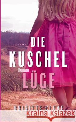 Die Kuschellüge Cleve, Brigitte 9783752881301 Books on Demand - książka