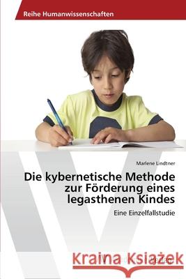 Die kybernetische Methode zur Förderung eines legasthenen Kindes Lindtner, Marlene 9783639406559 AV Akademikerverlag - książka