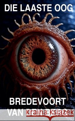 Die Laaste Oog Berg, Bredevoort Van Den 9798233330179 Bredevoort Van Den Berg - książka