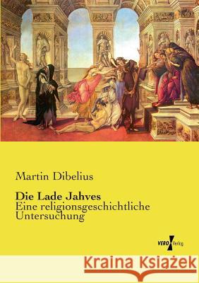 Die Lade Jahves: Eine religionsgeschichtliche Untersuchung Martin Dibelius 9783737203258 Vero Verlag - książka