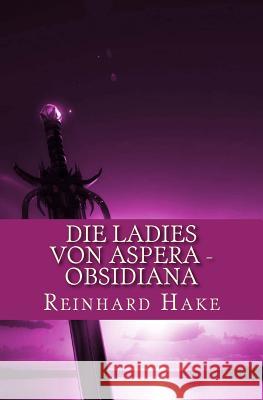 Die Ladies von Aspera - Obsidiana Hake, Reinhard 9781482539264 Createspace - książka