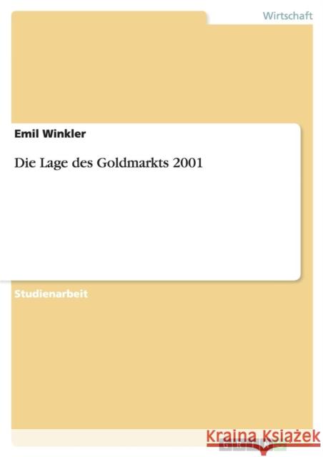 Die Lage des Goldmarkts 2001 Emil Winkler 9783638933766 Grin Verlag - książka