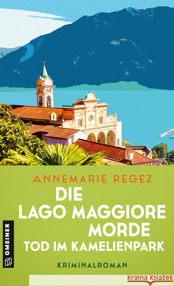 Die Lago Maggiore-Morde - Tod im Kamelienpark Regez, Annemarie 9783839206867 Gmeiner-Verlag - książka