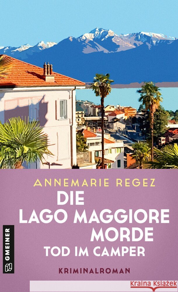 Die Lago Maggiore-Morde - Tod im Camper Regez, Annemarie 9783839208601 Gmeiner-Verlag - książka