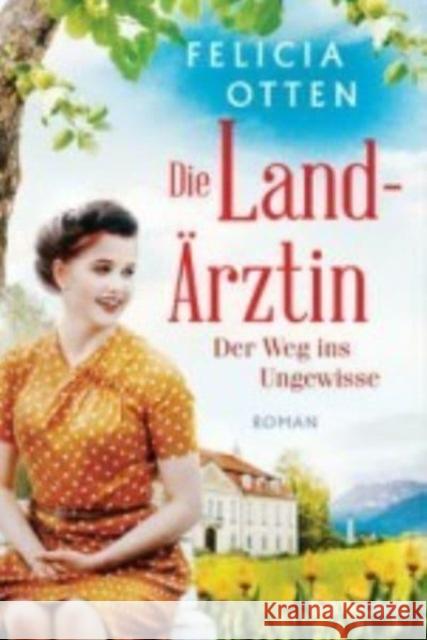 Die Landärztin - Der Weg ins Ungewisse Otten, Felicia 9783734110429 Blanvalet - książka