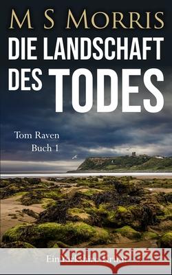 Die Landschaft des Todes: Ein Yorkshire-Krimi S. Vo M. S. Morris 9781914537479 Landmark Media - książka