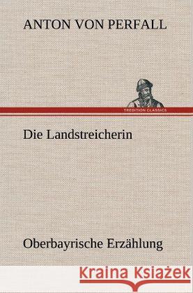 Die Landstreicherin Perfall, Anton von 9783847258926 TREDITION CLASSICS - książka