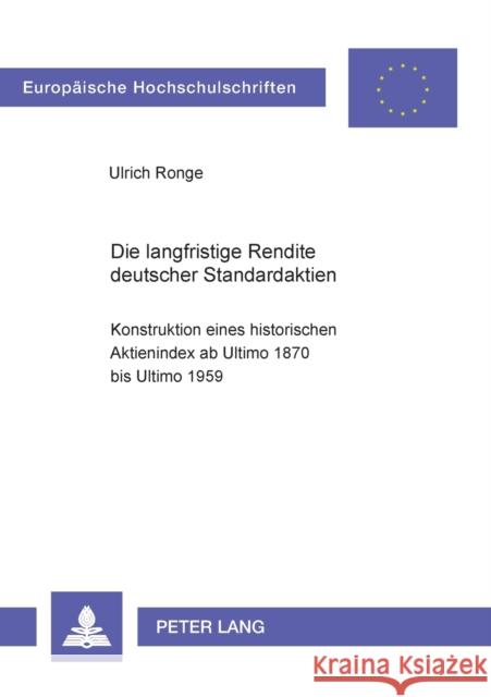 Die langfristige Rendite deutscher Standardaktien; Konstruktion eines historischen Aktienindex ab Ultimo 1870 bis Ultimo 1959 Ronge, Ulrich 9783631392010 Lang, Peter, Gmbh, Internationaler Verlag Der - książka