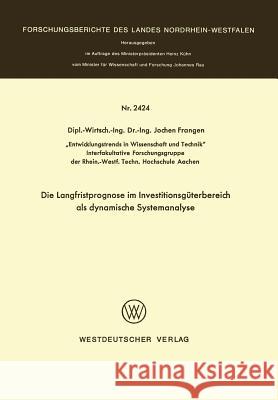 Die Langfristprognose Im Investitionsgüterbereich ALS Dynamische Systemanalyse Frangen, Jochen 9783531024240 Vs Verlag Fur Sozialwissenschaften - książka