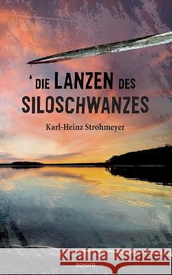 Die Lanzen des Siloschwanzes Karl-Heinz Strohmeyer   9783991317890 Novum Pro - książka