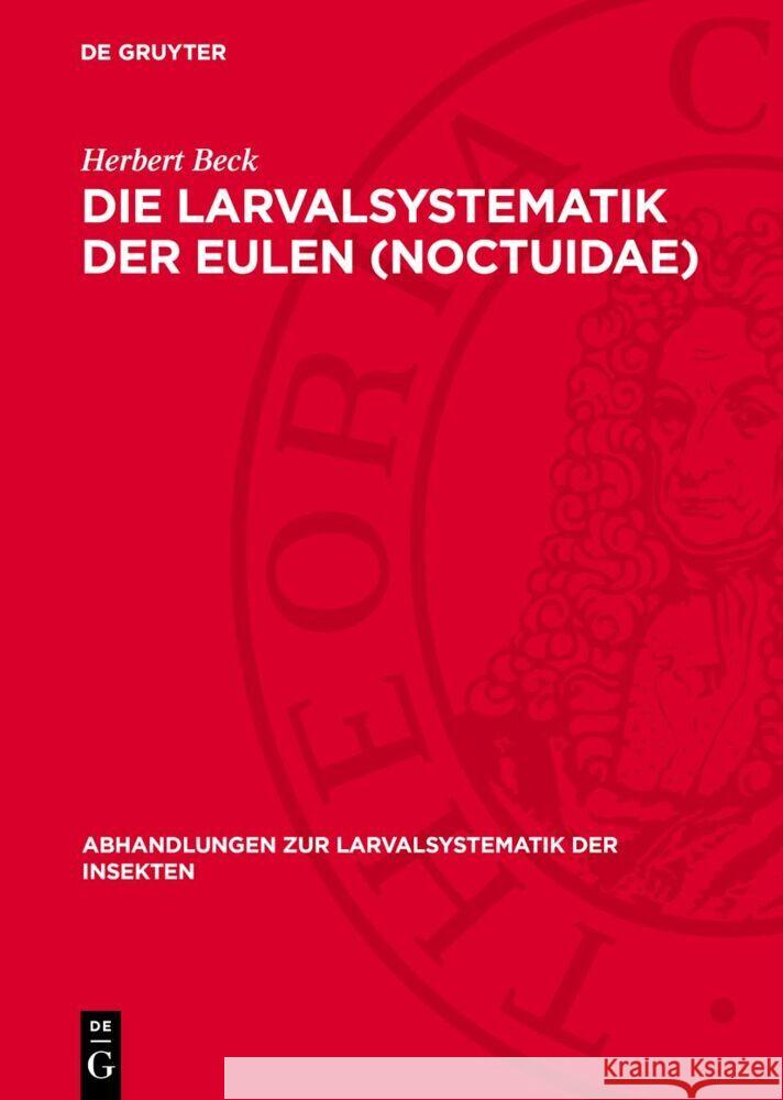 Die Larvalsystematik der Eulen (Noctuidae) Herbert Beck 9783112764343 De Gruyter (JL) - książka