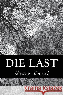 Die Last Georg Engel 9781479316540 Createspace - książka