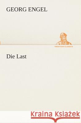Die Last Georg Engel 9783849546427 Tredition Classics - książka