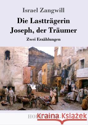 Die Lastträgerin / Joseph, der Träumer: Zwei Erzählungen Israel Zangwill 9783743722309 Hofenberg - książka