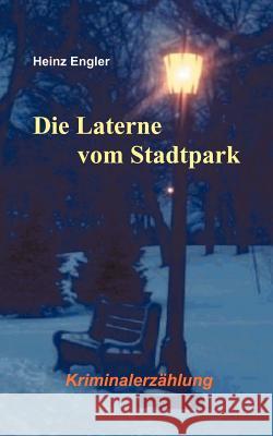 Die Laterne vom Stadtpark Heinz Engler 9783831113804 Books on Demand - książka