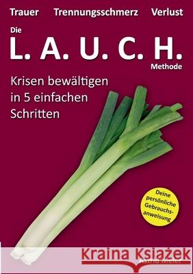 Die LAUCH-Methode: Krisen bewältigen in 5 einfachen Schritten Astrid Meier 9783751980906 Books on Demand - książka